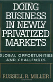 Doing Business in Newly Privatized Markets: Global Opportunities and Challenges