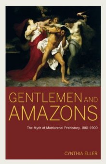 Gentlemen and Amazons: The Myth of Matriarchal Prehistory, 1861-1900